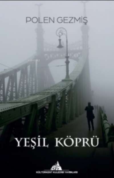  Yeşil Köprü | Yeşil Köprü | Polen Gezmiş | Kültürkent Kuledibi Yayınları | 9786257726405 