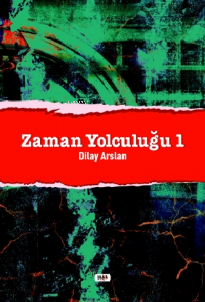  Zaman Yolculuğu 1 | Dilay Arslan | Necmeddin Emre Gümüş | M Nurullah Koç | Hikmet Çelik | Yasir Güven | Senem Yıldırım | Senem Yıldırım | Tilki Kitap | 9786257654814 | 