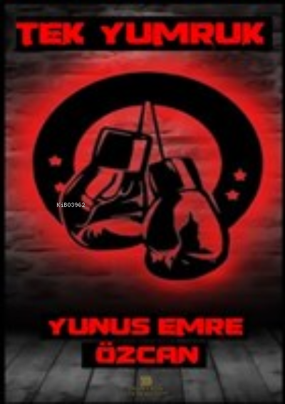  Tek Yumruk | Tek Yumruk | Ümit Varlık | Gizem Özseyrek | Yunus Emre Özcan | Dionysos Yayın Group | 9786257417280 