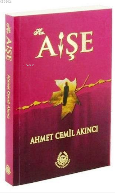  Hz Aişe | Hz Aişe | Ahmet Cemil Akıncı | Mehmet Emin Başpehlivan | Osman Aydınlı | Bahar Yayınları | 9789754506037 