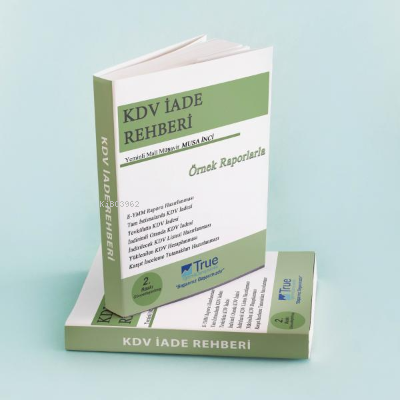  KDV İade Rehberi (Örnek Raporlarla) | KDV İade Rehberi (Örnek Raporlarla) | Musa İnci | True Yayıncılık | 9786057023346 