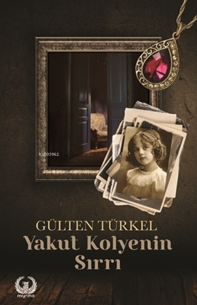  Yakut Kolyenin Sırrı | Yakut Kolyenin Sırrı | Gülten Türkel | Myrina Yayınları | 9786057398628 
