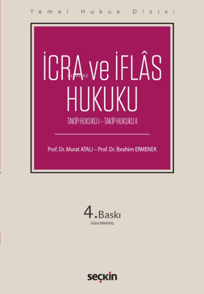  İcra ve İflâs HukukuTakip Hukuku I – Takip Hukuku II | İbrahim Ermenek | Murat Atalı | Seçkin Yayıncılık | 9789750271243 | 