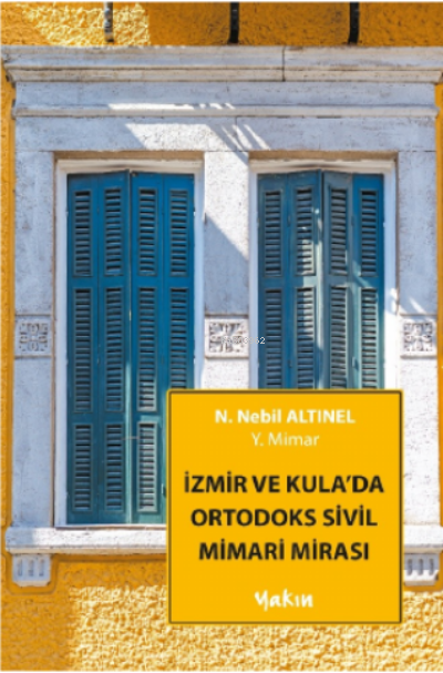 İzmir ve Kula’da Ortodoks Sivil Mimari Mirası