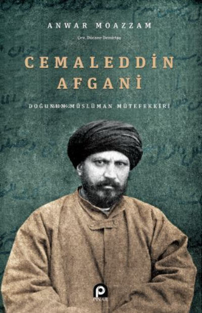Cemaleddin Afgani - Doğunun Müslüman Mütefekkiri