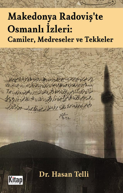  Makedonya Radovişte Osmanlı İzleri Camiler Medreseler ve Tekkeler | Hasan Telli | Kitap Dünyası | 9786053514855 | 