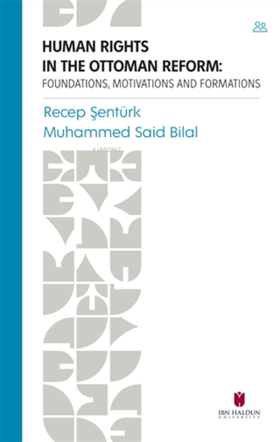 Human Rights In The Ottoman Reform Foundations, Motivations And Formations