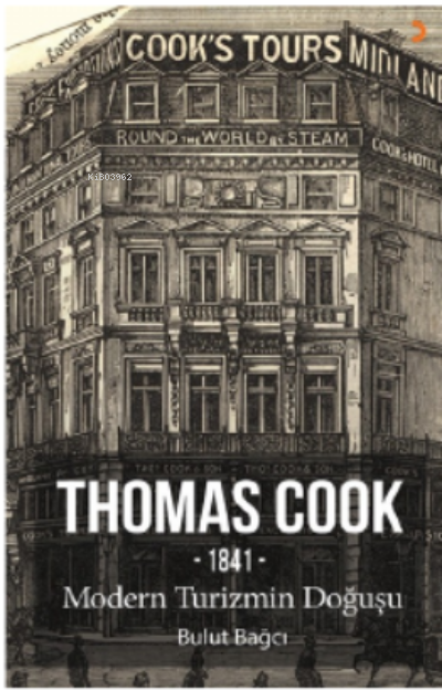 Thomas Cook;1841 Modern Turizmin Doğuşu