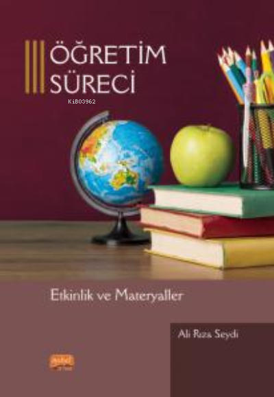  Öğretim SüreciEtkinlik ve Materyaller | Öğretim SüreciEtkinlik ve Materyaller | Ali Rıza Seydi | Nobel Bilimsel Eserler | 9786254334764 