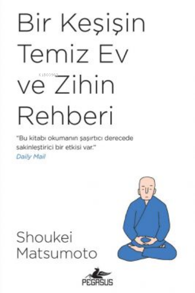  Bir Keşişin Temiz Ev ve Zihin Rehberi | Shoukei Matsumoto | Pegasus Yayıncılık | 9786052999974 | 