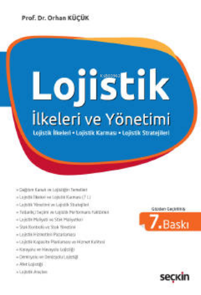  Lojistik İlkeleri ve Yönetimi | Orhan Küçük | Seçkin Yayıncılık | 9789750265938 | 