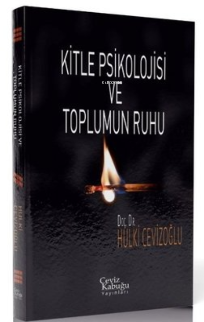  Kitle Psikolojisi ve Toplumun Ruhu | Kitle Psikolojisi ve Toplumun Ruhu | Hulki Cevizoğlu | Ceviz Kabuğu Yayınları | 9789756613559 