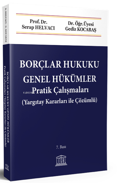  Borçlar Hukuku Genel Hükümler Pratik Çalışmaları(Yargıtay Kararları ile Çözümlü) | Gediz Kocabaş | Serap Helvacı | Legal Yayıncılık | 9786258200058 | 