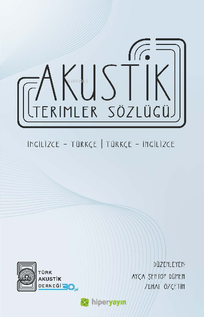  Akustik Terimler Sözlüğü İngilizce Türkçe Türkçe İngilizce | Ayça Şentop Dümen | Zuhal Özçetin | Hiper Yayınları | 9786258410846 | 