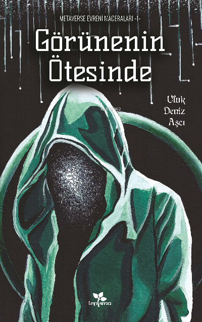  Görünenin Ötesinde Metaverse Evreni Maceraları1 | Görünenin Ötesinde Metaverse Evreni Maceraları1 | Ufuk Deniz Aşcı | Lepisma Sakkarina Yayınları | 9786057362216 