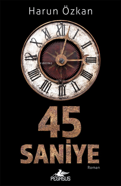  45 Saniye | Harun Özkan | Pegasus Yayıncılık | 9786254103698 | 