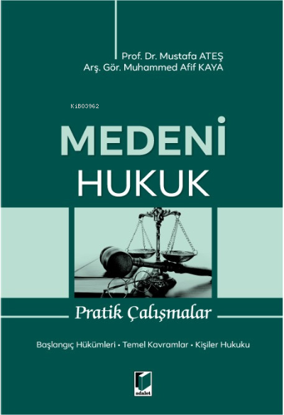  Medeni Hukuk Pratik Çalışmalar | Muhammed Afif Kaya | Adalet Yayınevi | 9786258038415 | 