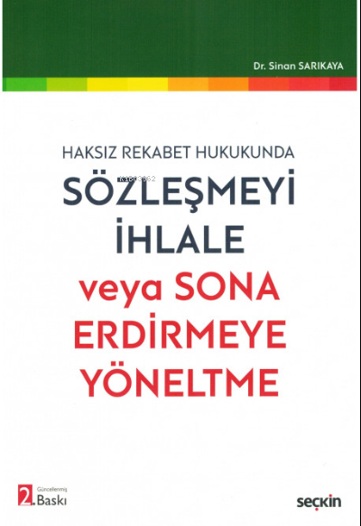  Sözleşmeyi İhlale veya Sona Erdirmeye Yöneltme | Sözleşmeyi İhlale veya Sona Erdirmeye Yöneltme | Sinan Sarıkaya | Seçkin Yayıncılık | 9789750272851 