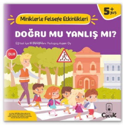 Doğru Mu, Yanlış mı? - Miniklerle Felsefe Etkinlikleri