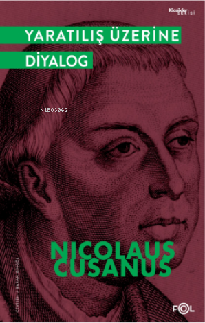  Yaratılış Üzerine Diyalog | Yaratılış Üzerine Diyalog | Nicolaus Cusanus | Fol Kitap | 9786258242904 