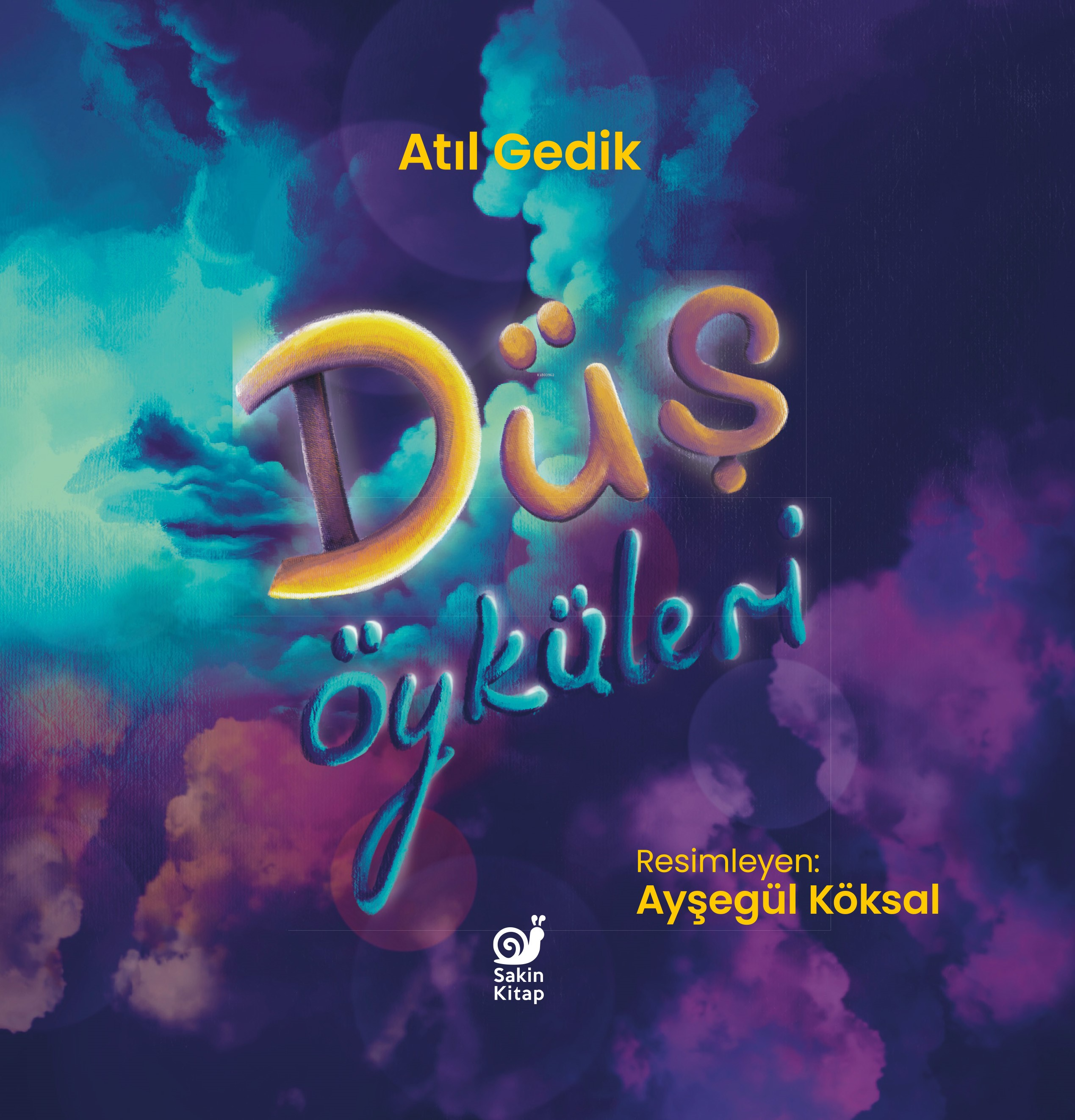  Düş Öyküleri | Düş Öyküleri | Atıl Gedik | Ayşegül Köksal | Çağrı Öner | Fatma Bengü Akyürek | Eylem Kırmızı Yıldırım | Sakin Kitap | 9786259403137 