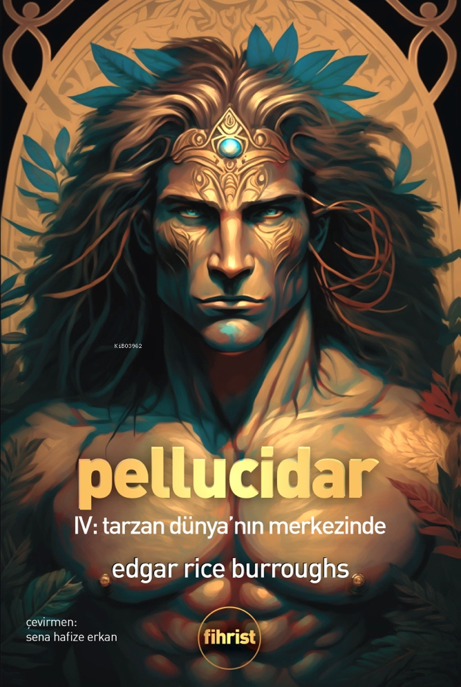  Pellucidar IV Tarzan Dünyanın Merkezinde | Edgar Rice Burroughs | Sena Hafize Erkan | Kübra Yaşın | Fihrist Kitap | 9786256438910 | 