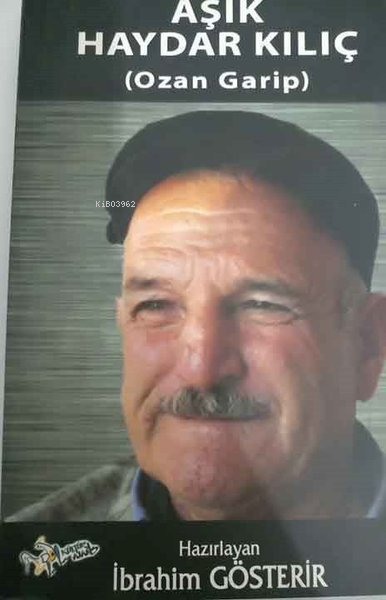  Aşık Haydar Kılıç Ozan Garip | İbrahim Gösterir | Kültür Ajans Yayınevi | 9786053251194 | 
