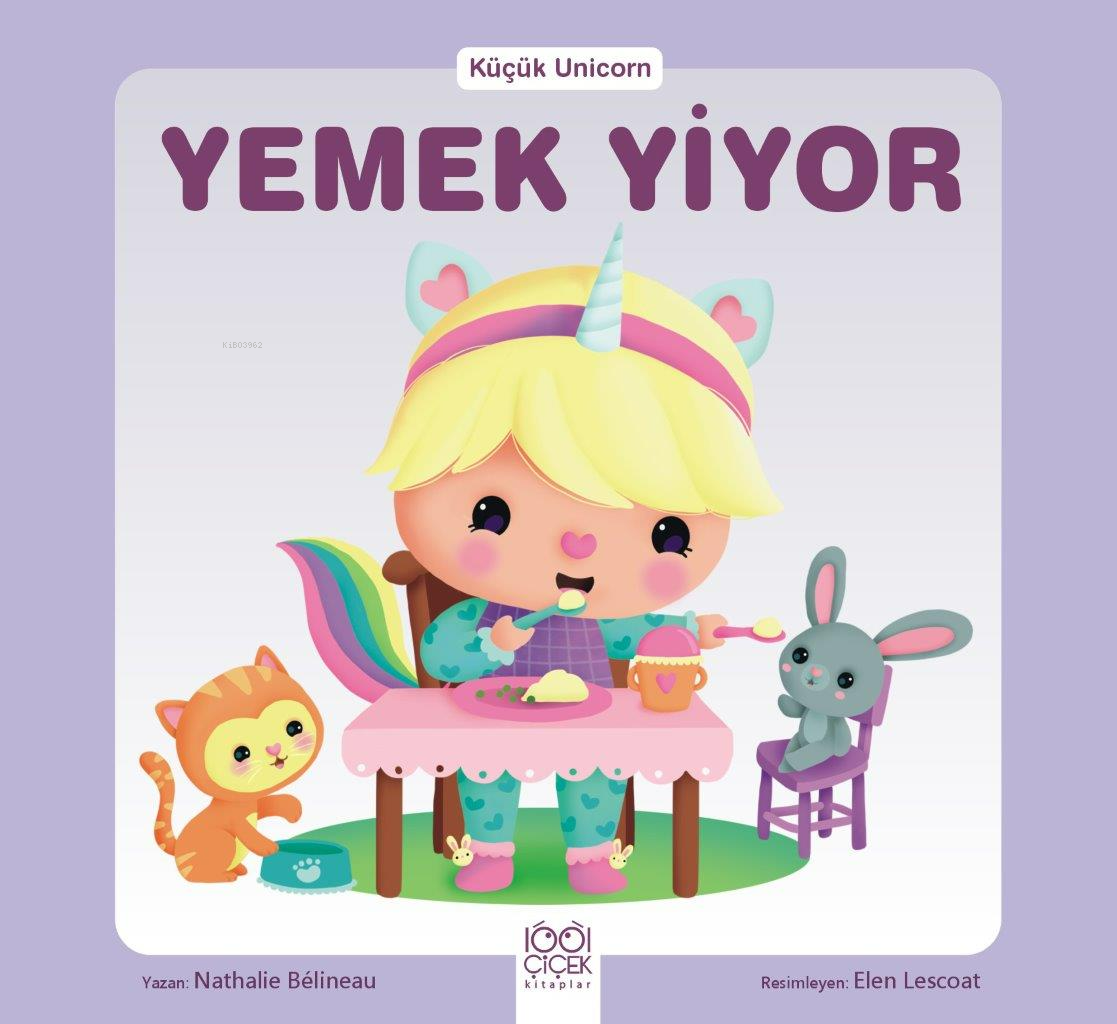  Küçük Unicorn Yemek Yiyor | Küçük Unicorn Yemek Yiyor | Nathalie Belineau | Elen Lescoat | 1001 Çiçek Kitaplar | 9786256856127 