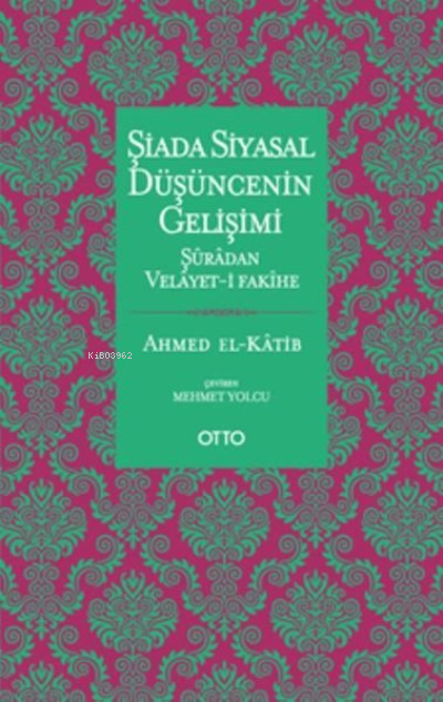 Şiada Siyasal Düşüncenin Gelişimi;Şuradan Velayet-i Fakihe