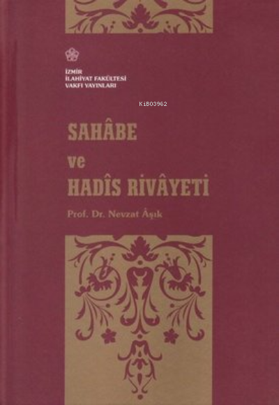  Sahabe ve Hadis Rivayeti | Nevzat Aşık | İzmir İlahiyat Fakültesi Vakfı Yayınları | 9789944172394 | 