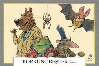  Korkunç Beşler | Wolf Erlbruch | Hep Kitap | 9786051924298 | 