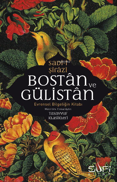 Bostan ve Gülistan & Evrensel Bilgeliğin Kitabı