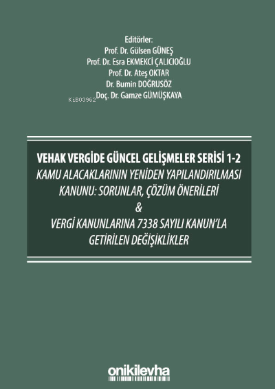  Vehak Vergide Güncel Gelişmeler Serisi 12 Kamu Alacaklarının Yeniden Yapılandırılması Kanunu | A Bumin Doğrusöz | Esra Ekmekci Çalıcıoğlu | Gamze Gümüşkaya | Gülsen Güneş | Ateş Oktar | On İki Levha Yayıncılık | 9786254322433 | 