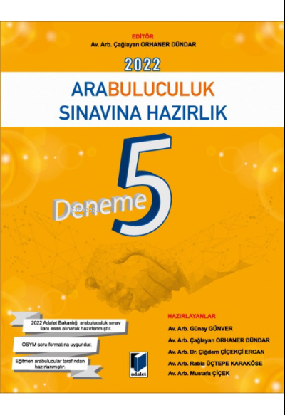  2022 Arabuluculuk Sınavına Hazırlık 5 Deneme | 2022 Arabuluculuk Sınavına Hazırlık 5 Deneme | Çağlayan Orhaner Dündar | Adalet Yayınevi | 9786258209891 