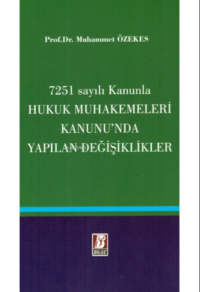  7251 Sayılı Kanunla Hukuk Muhakemeleri Kanununnda Neler Değişti | Muhammet Özekes | Bilge Yayınevi Hukuk Yayınları | 9786051683812 | 