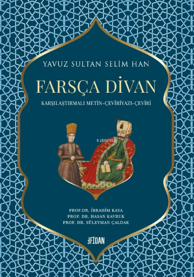 Yavuz Sultan Selim Han Farsça Divan (Ciltli);Karşılaştırmalı Metin – Çeviriyazı - Çeviri