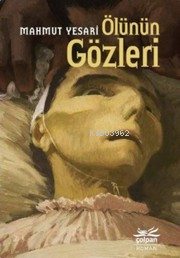  Ölünün Gözleri | Mahmut Yesari | Çolpan Kitap | 9786056829260 | 