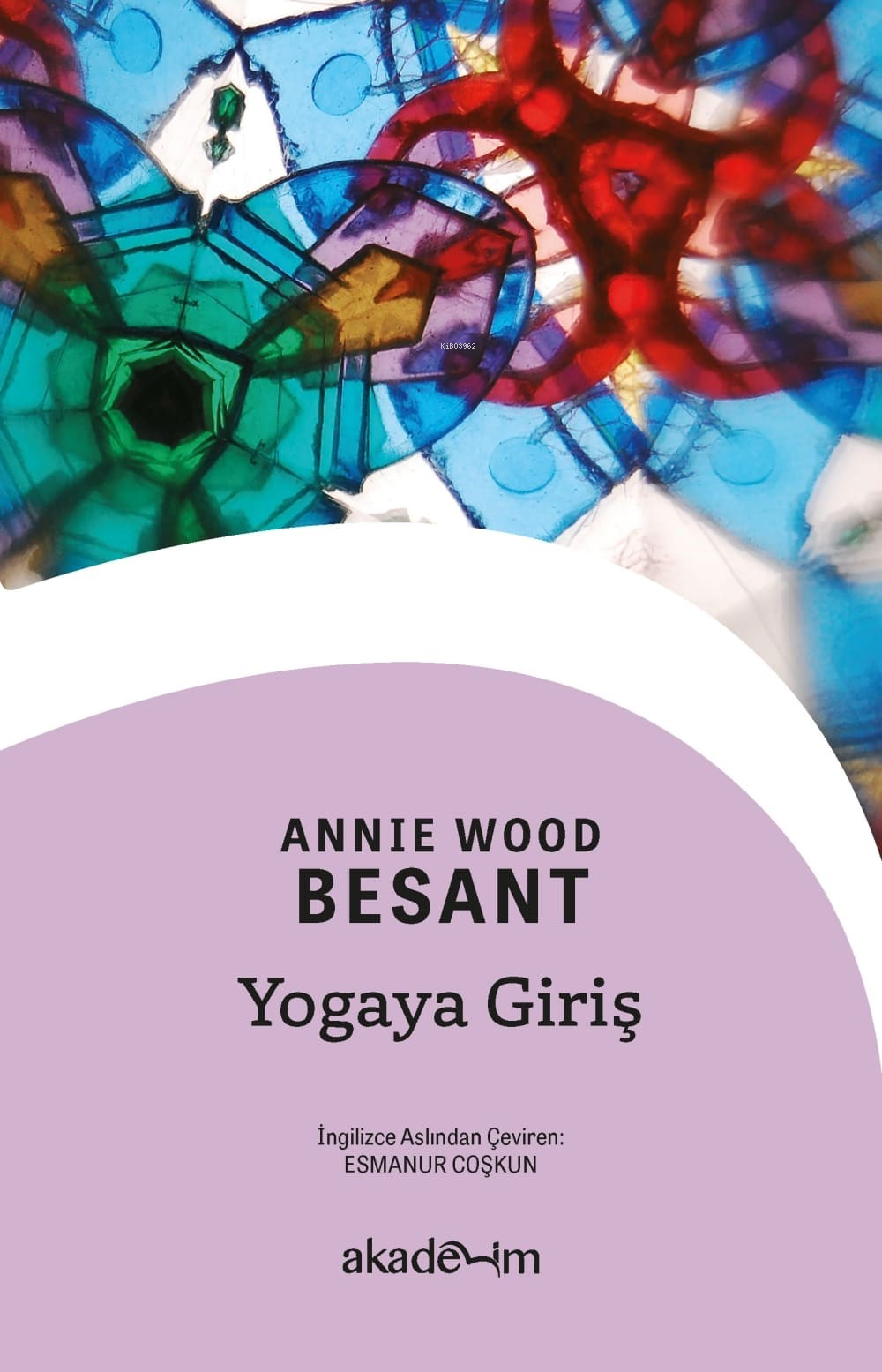  Yogaya Giriş | Annie Wood Besant | Esmanur Coşkun | Akademim Kitaplığı | 9786057181015 | 