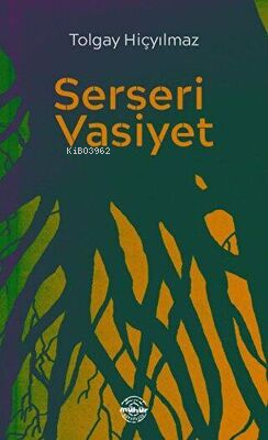  Serseri Vasiyet | Serseri Vasiyet | Tolgay Hiçyılmaz | Mühür Kitaplığı | 9786052057639 