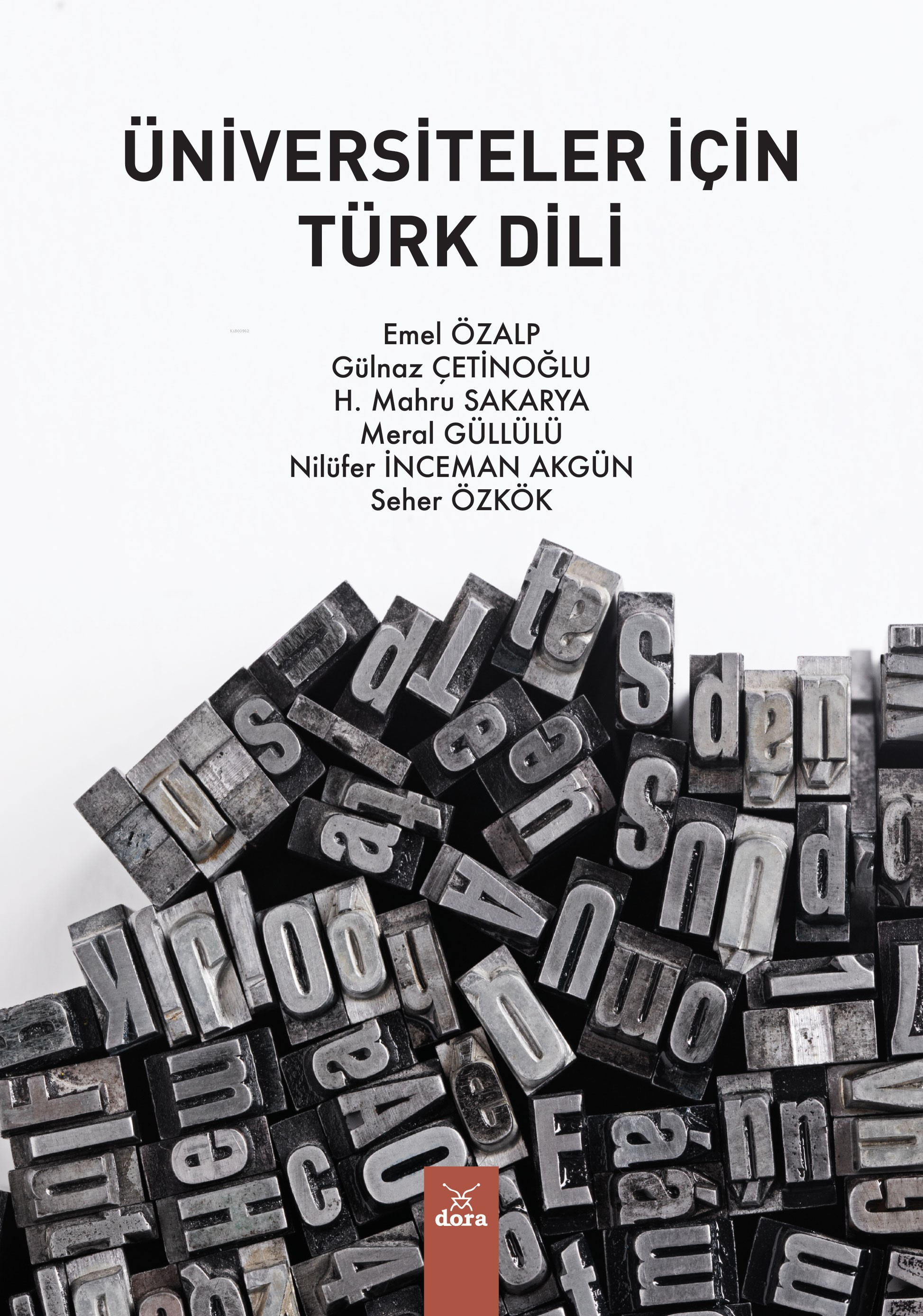  Üniversiteler İçin Türk Dili | Emel Özalp | Gülnaz Çetinoğlu | H Mahru Sakarya | Meral Güllülü | Nilüfer İnceman Akgün | Seher Özkök | Dora Yayıncılık | 9786052474624 | 