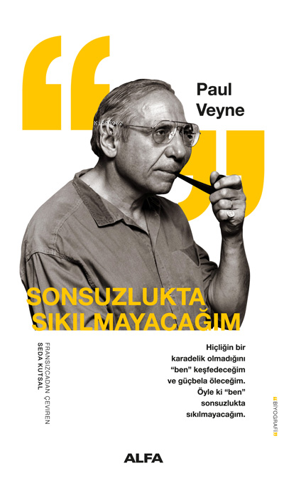 Sonsuzlukta Sıkılmayacağım ;Hiçliğin Karadelik Olmadığını “Ben” Keşfedeceğim ve Güçbela Öleceğim. Öyle ki “Ben” Sonsuzlukta Sıkılmayacağım