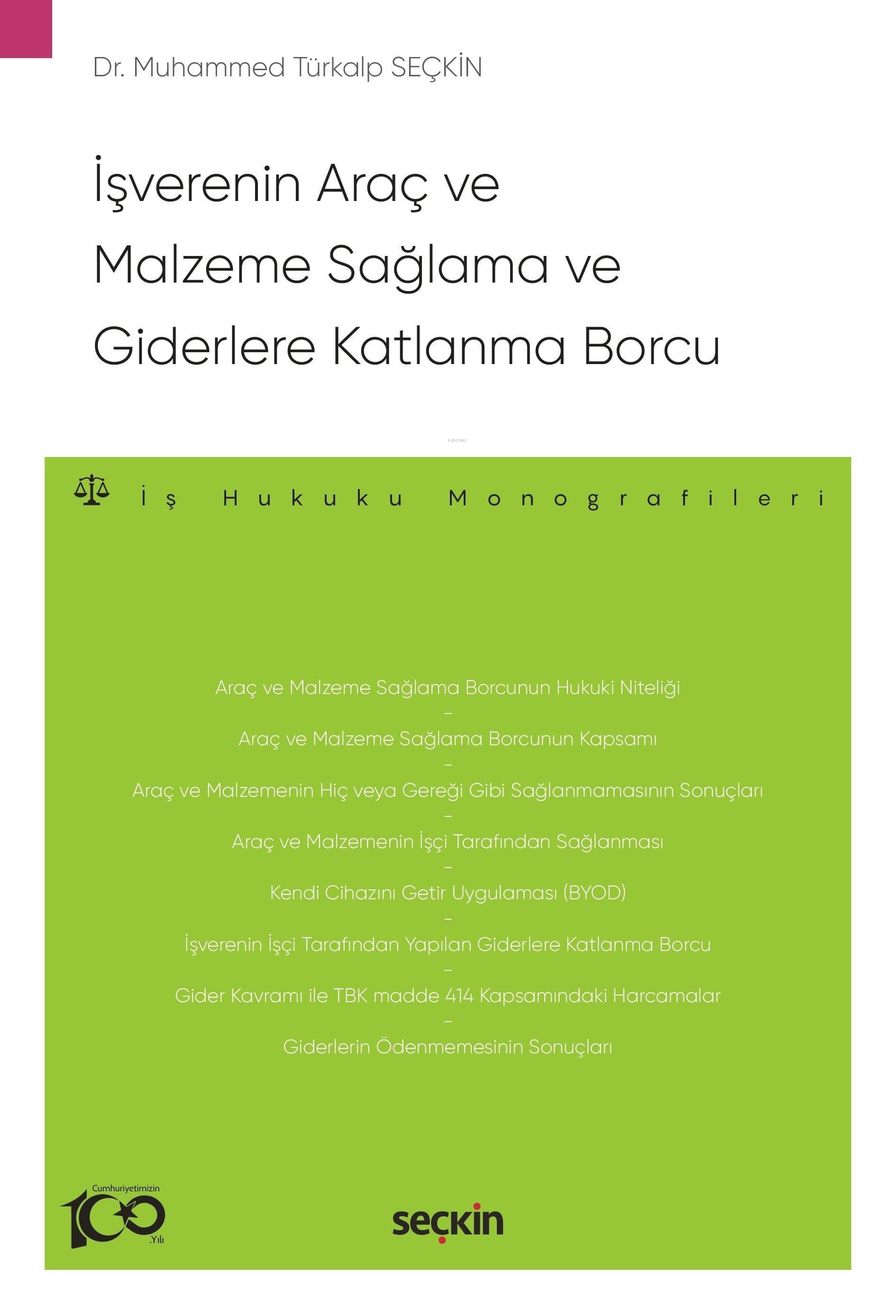  İşverenin Araç ve Malzeme Sağlama ve Giderlere Katlanma Borcuİş Hukuku Monografileri | İşverenin Araç ve Malzeme Sağlama ve Giderlere Katlanma Borcuİş Hukuku Monografileri | Muhammed Türkalp Seçkin | Seçkin Yayıncılık | 9789750294631 