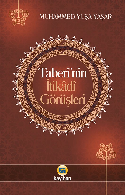 Taberinin İtikadi Görüşleri | Taberinin İtikadi Görüşleri | Muhammed Yuşa Yaşar | Kayıhan Yayınları | 9786059669542