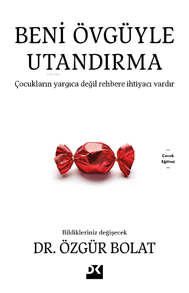 Beni Övgüyle Utandırma;Çocukların Yargıca Değil Rehbere İhtiyacı Var