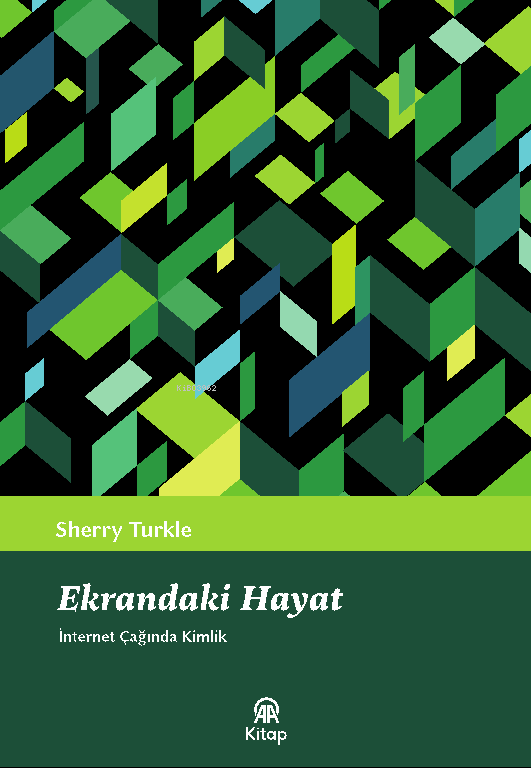  Ekrandaki Hayat İnternet Çağında Kimlik | Ekrandaki Hayat İnternet Çağında Kimlik | Sherry Turkle | Özgün Çelik | AA Kitap | 9786259518152 