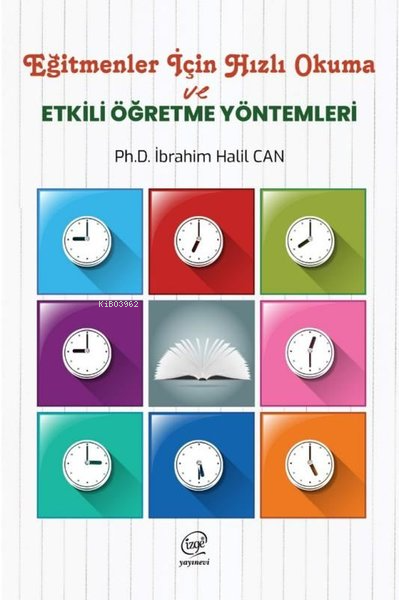  Eğitmenler İçin Hızlı Okuma ve Etkili Öğretme Yöntemleri | Eğitmenler İçin Hızlı Okuma ve Etkili Öğretme Yöntemleri | İbrahim Halil Cankul | Çizge Yayıncılık | 9786259834047 