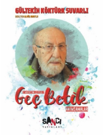  Geç Betik27 Mayıstan 12 Eylüle Anımsamalar | Geç Betik27 Mayıstan 12 Eylüle Anımsamalar | Gültekin Köktürk Suvarlı | Algül Umutlu | Sancı Yayınları | 9786057434203 