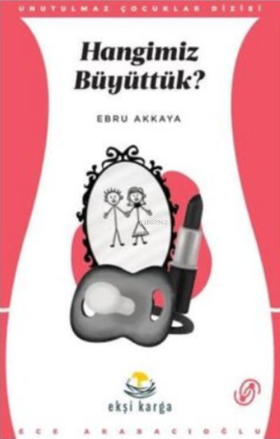  Hangimiz Büyüttük | Hangimiz Büyüttük | Ebru Akkaya | Ekşi Karga Yayınları | 9786057464521 