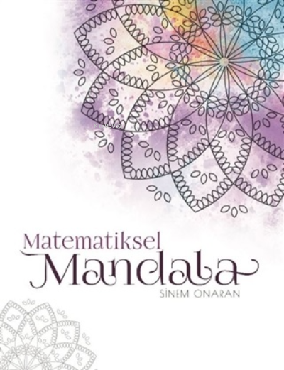  Matematiksel Mandala | Matematiksel Mandala | Sinem Onaran | KDY Yayınları | 9786254124624 