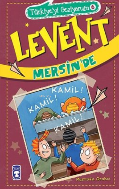  Levent Mersinde Türkiyeyi Geziyorum 6 | MUSTAFA ORAKÇI | Timaş Çocuk | 9786050836967 